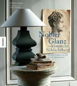 Nobler Glanz und klassische Schlichtheit: Modern wohnen im Stil des 18. Jahrhunderts