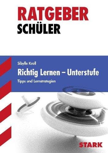 Ratgeber / Richtig lernen - Unterstufe: Tipps und Lernstrategien.: Tipps und Lernstrategien für die Unterstufe