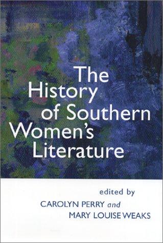 The History of Southern Women's Literature (Southern Literary Studies)