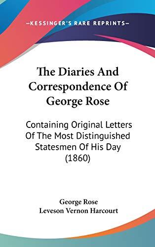 The Diaries And Correspondence Of George Rose: Containing Original Letters Of The Most Distinguished Statesmen Of His Day (1860)