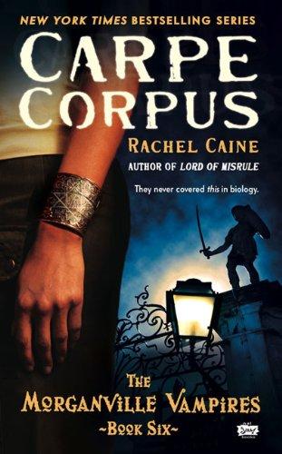 Carpe Corpus: The Morganville Vampires, Book 6