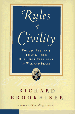 Rules of Civility: The 110 Precepts That Guided Our First President in War and Peace