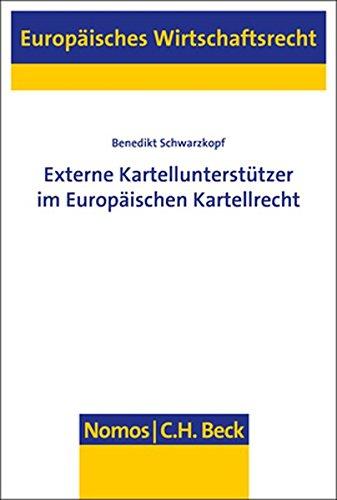 Externe Kartellunterstützer im Europäischen Kartellrecht (Europaisches Wirtschaftsrecht, Band 61)