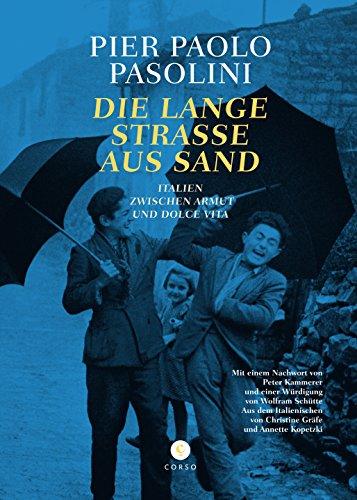 Die Lange Straße aus Sand: Italien zwischen Armut und Dolce Vita. (Pasolini-Edition)