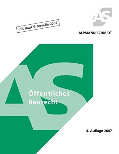 Skript Öffentliches Baurecht (mit BauGB-Novelle 2007) (Alpmann und Schmidt - Skripte)