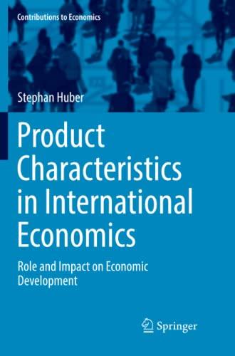 Product Characteristics in International Economics: Role and Impact on Economic Development (Contributions to Economics)