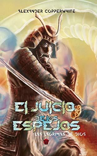 El juicio de los espejos (Las lágrimas de Dios, Band 1)