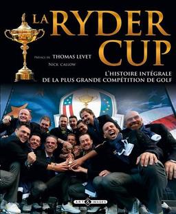 La Ryder Cup : l'histoire intégrale de la plus grande compétition de golf