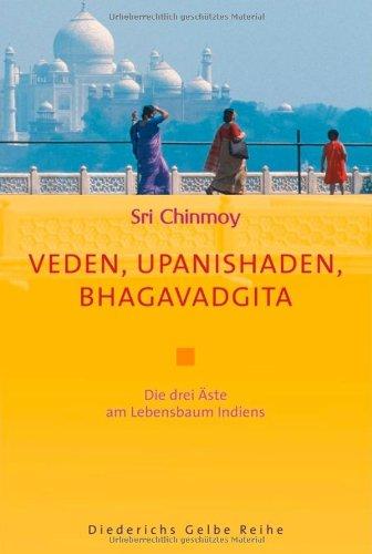 Veden, Upanishaden, Bhagavadgita: Drei Äste am Lebensbaum Indiens: Die drei Äste am Lebensbaum Indiens (Diederichs Gelbe Reihe)