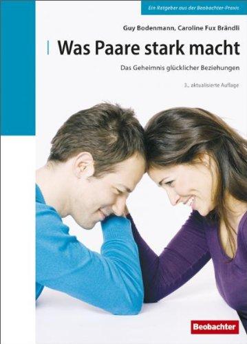 Was Paare stark macht: Das Geheimnis glücklicher Beziehungen