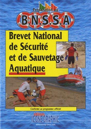 Préparation au BNSSA, brevet national de sécurité et de sauvetage aquatique : conforme au programme officiel