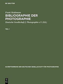 Bibliographie der Photographie, Deutschsprachige Publikationen der Jahre 1839-1984, 2 Bde.: Deutschsprachige Publikationen der Jahre 1839-1984. ... Gesellschaft für Photographie, Band 3)