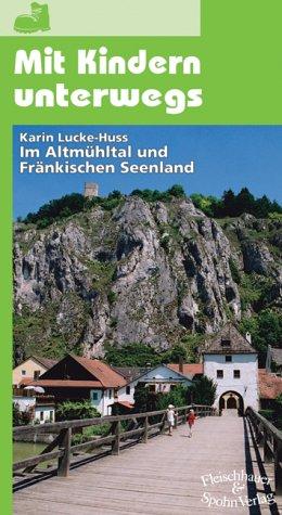 Mit Kindern unterwegs: Im Altmühltal und Fränkischen Seenland