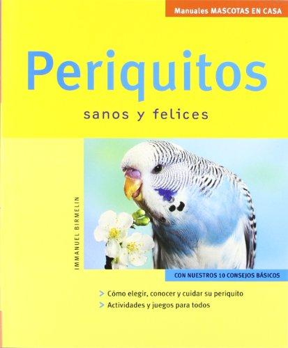 Periquitos : sanos y felices (Mascotas en casa)