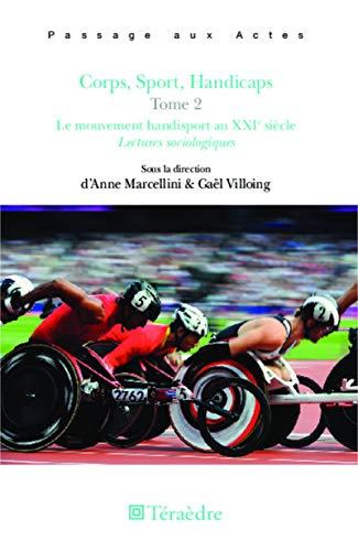 Corps, sport, handicaps. Vol. 2. Le mouvement handisport au XXIe siècle : lectures sociologiques