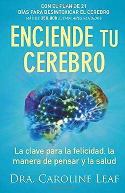 Enciende tu cerebro: La clave para la felicidad, la manera de pensar y la salud