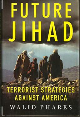 Future Jihad: Terrorist Strategies Against America