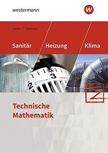 Sanitär-, Heizungs- und Klimatechnik: Technische Mathematik: Schülerband: Technische Mathematik / Technische Mathematik: Schülerband