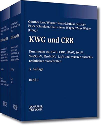 KWG und CRR: Kommentar zu KWG, CRR, SolvV, WuSolv, GroMiKV, LiqV und weiteren aufsichtsrechtlichen Vorschriften