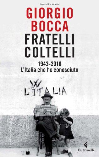 Fratelli coltelli. 1943-2010. L'Italia che ho conosciuto