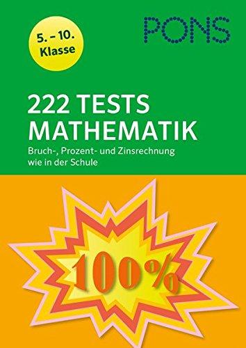 PONS 222 Tests Mathematik Bruch-, Prozent- und Zinsrechnung wie in der Schule: 5.-10. Klasse