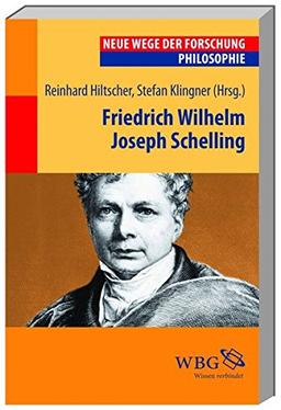 Friedrich Wilhelm Joseph Schelling (Neue Wege der Forschung)