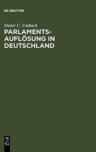 Parlamentsauflösung in Deutschland: Verfassungsgeschichte und Verfassungsprozeß