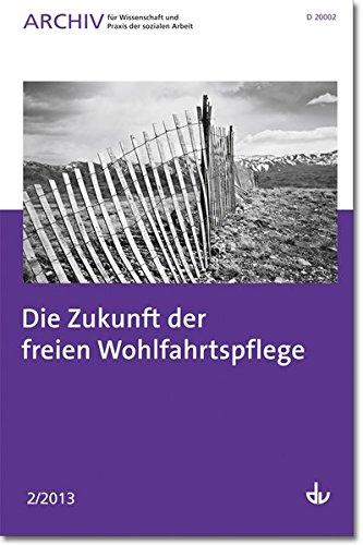 Archiv für Wissenschaft und Praxis der sozialen Arbeit: 02 / 2013 - Die Zukunft der freien Wohlfahrtspflege