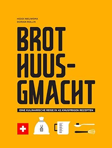 Brot Huusgmacht: Eine kulinarische Reise in 42 knusprigen Rezepten