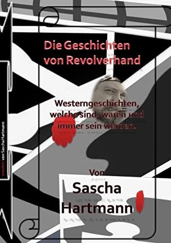 Die Geschichten von Revolverhand: Westerngeschichten die sind waren und immer sein werden