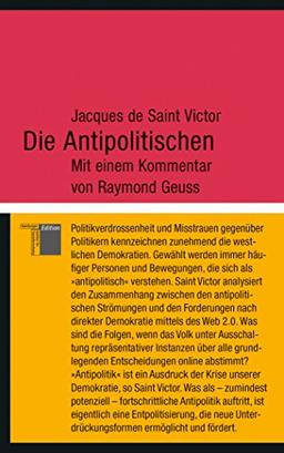 Die Antipolitischen: Mit einem Kommentar von Raymond Geuss