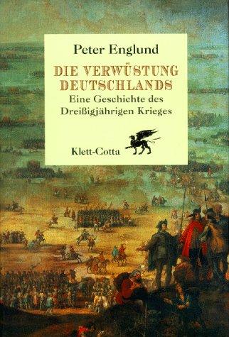 Die Verwüstung Deutschlands. Eine Geschichte des Dreißigjährigen Krieges.