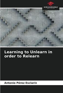 Learning to Unlearn in order to Relearn