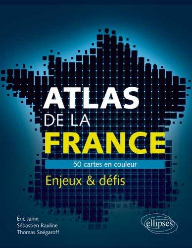 Atlas de la France : 50 cartes en couleur : enjeux & défis