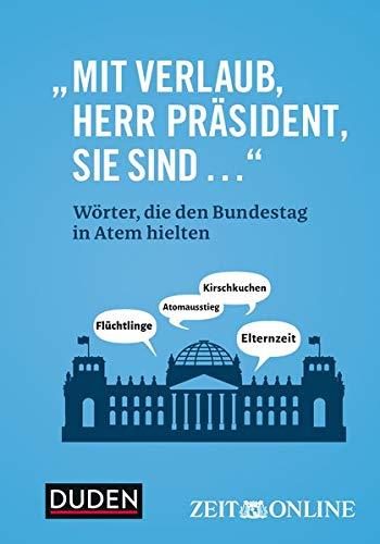 „Mit Verlaub, Herr Präsident, Sie sind ...“: Wörter, die den Bundestag in Atem hielten