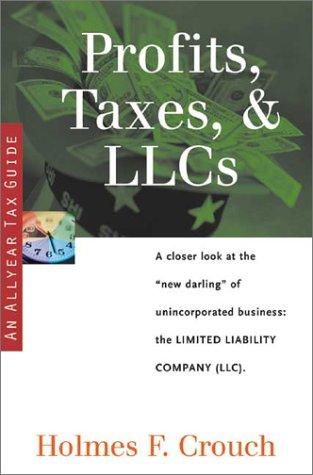 Profits, Taxes, & Llcs: Tax Guide 202 (SERIES 200: INVESTORS AND BUSINESS)