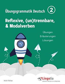 Lingolia Übungsgrammatik Deutsch Teil 2: Reflexive, (un)trennbare & Modalverben