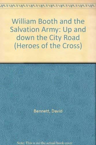 William Booth and the Salvation Army: Up and down the City Road (Heroes of the Cross S.)