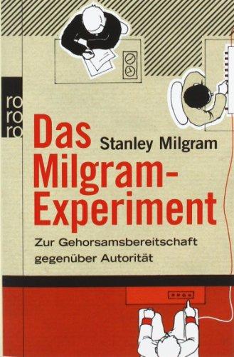 Das Milgram-Experiment: Zur Gehorsamsbereitschaft gegenüber Autorität