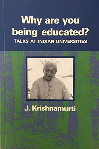 Why Are You Being Educated?: Talks at Indian Universities