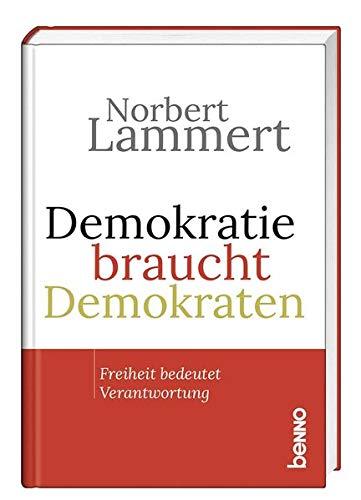 Demokratie braucht Demokraten: Freiheit bedeutet Verantwortung