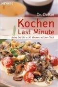 Kochen Last Minute: Jedes Gericht in 30 Minuten auf dem Tisch