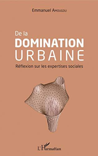 De la domination urbaine : réflexion sur les expertises sociales