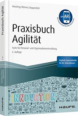 Praxisbuch Agilität - inkl. Augmented-Reality-App: Tools für Personal- und Organisationsentwicklung (Haufe Fachbuch)