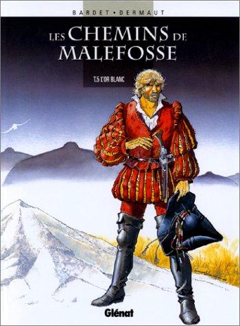 Les chemins de Malefosse. Vol. 5. L'or blanc