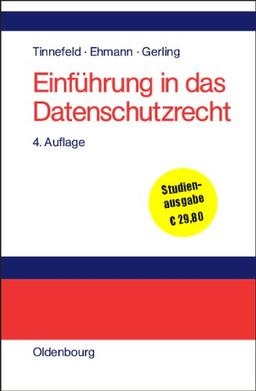 Einführung in das Datenschutzrecht: Datenschutz und Informationsfreiheit in europäischer Sicht