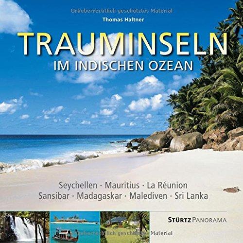 Panorama Trauminseln im Indischen Ozean - Seychellen • Mauritius • La Rèunion • Sansibar • Madagaskar • Malediven • Sri Lanka