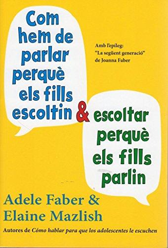 Com hem de parlar per què els fills escoltin i escoltar per què els fills parlin (NIÑOS Y ADOLESCENTES- EDUCACIÓN Y CUIDADOS)