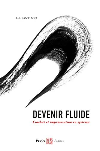 Devenir fluide : combat et improvisation en systema