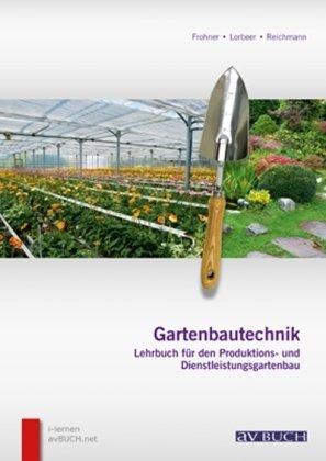 Gartenbautechnik: Lehrbuch für den Produktions- und Dienstleistungsgartenbau